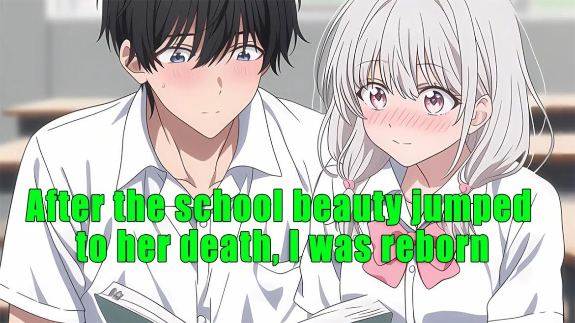 After the school beauty jumped to her death, I was reborn After the school beauty jumped to her death, I was reborn
