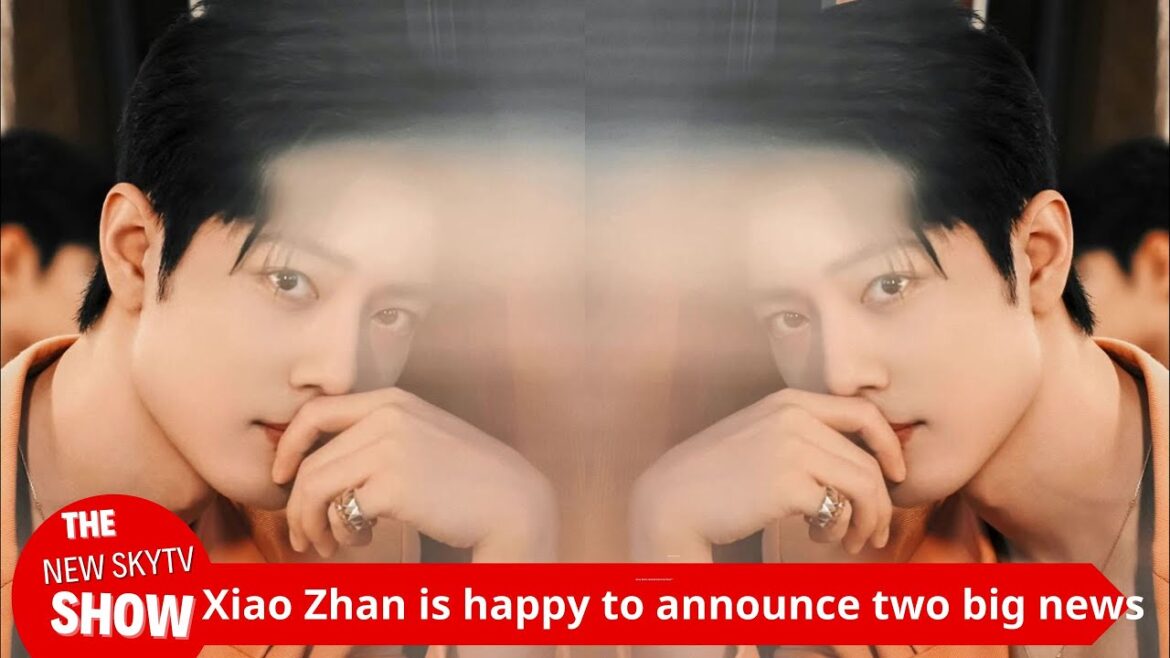 Xiao Zhan has two big news about film and television in 2025! He joined two major crews "seamlessly"