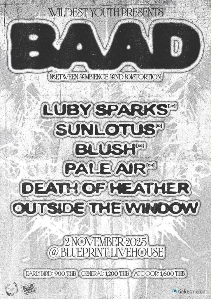 Luby Sparks「BAAD : Between Ambience And Distortion」AT Blueprint Livehouse Bangkok｜2025.11.02 [Sun] (W/Sunlotus, Blush, Pale Air, Death of Heather, Outside the Window)