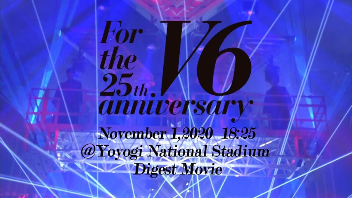 "V6 For the 25th anniversary" LIVE Digest Movie "V6 For the 25th anniversary" LIVE Digest Movie
