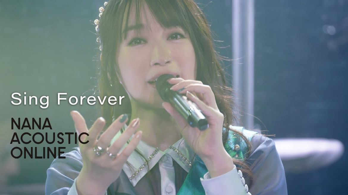 水樹奈々「Sing Forever」(NANA ACOUSTIC ONLINE) 水樹奈々「Sing Forever」(NANA ACOUSTIC ONLINE)