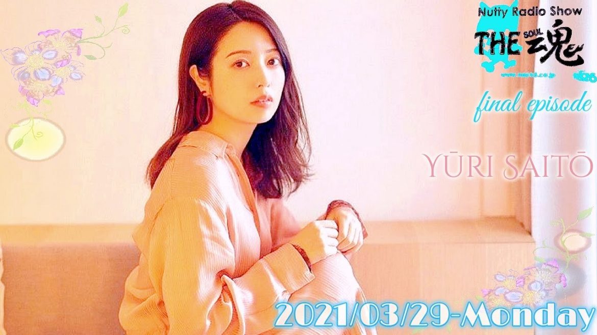 2021-03-29 Nutty Radio Show THE魂 ~最終回~ - Happyだんばら・斉藤優里