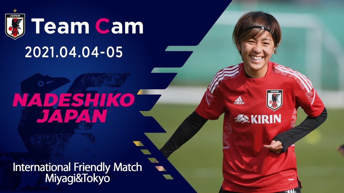 【Team Cam】2021.04.04-05 パラグアイ戦、パナマ戦に向けて活動をスタート