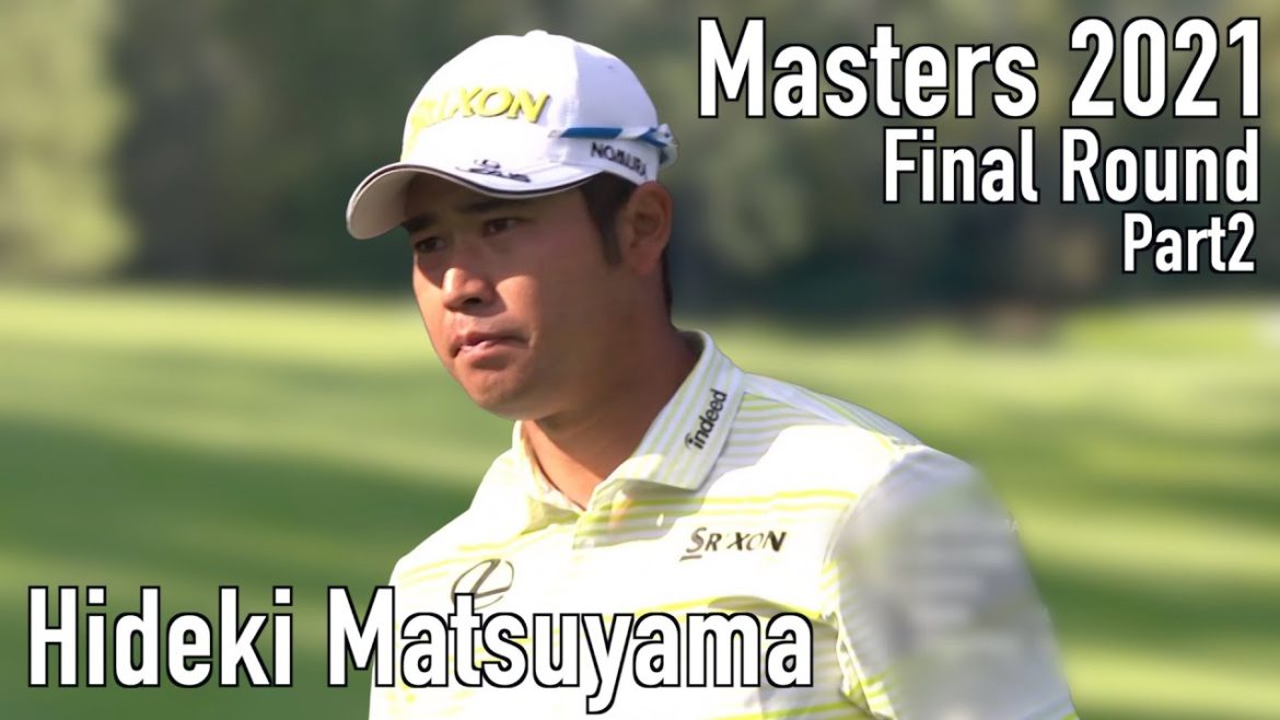 松山英樹 マスターズ２０２１制覇へ-最終日Part2（Hideki Matsuyama）