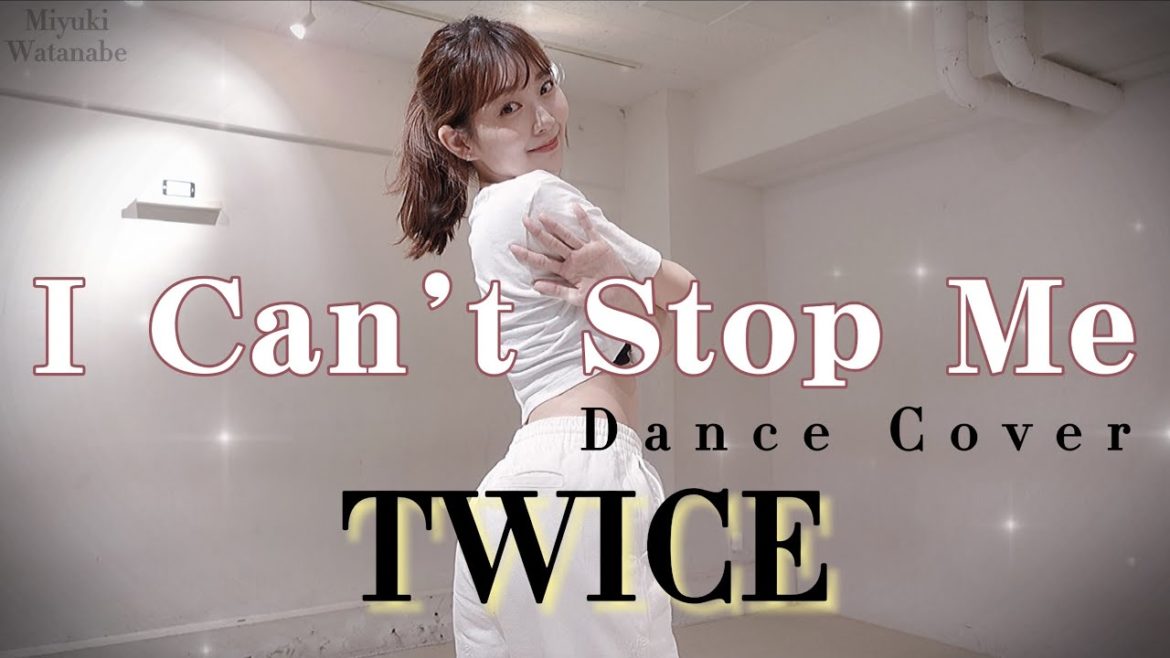 【Miyuki Watanabe】TWICE|I Can't Stop Me|Dance Cover【踊ってみた】【渡辺美優紀】【みるきー】 【Miyuki Watanabe】TWICE|I Can't Stop Me|Dance Cover【踊ってみた】【渡辺美優紀】【みるきー】
