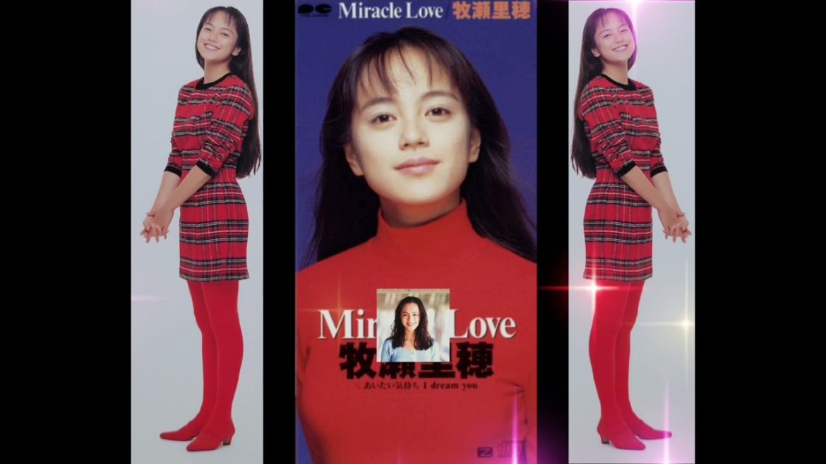 牧瀬 里穂♪Miracle Love♪