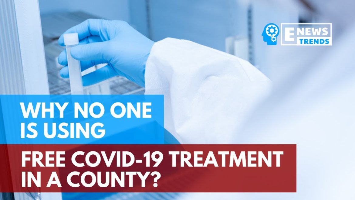 Why No One is Using Free COVID-19 Treatment in a County?