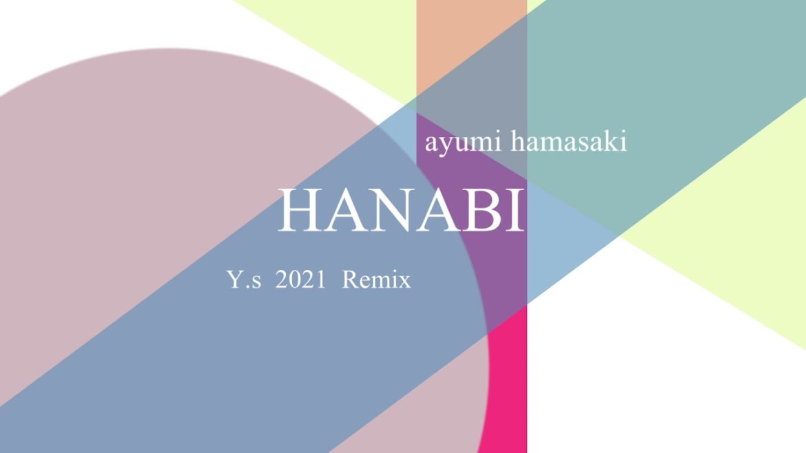 ayumix2020 「HANABI」/ Ayumi Hamasaki - 浜崎あゆみ (Y.s 2021 Remix)