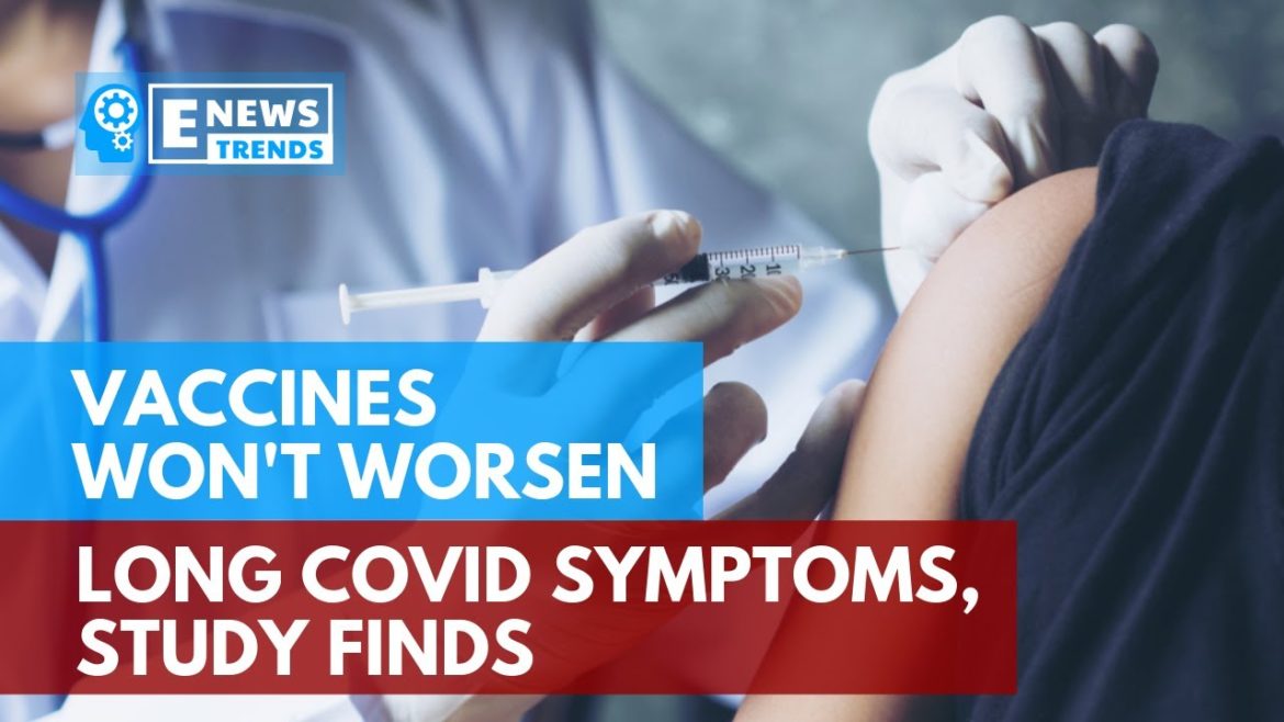 Vaccines Won't Worsen Long COVID Symptoms, Study Finds