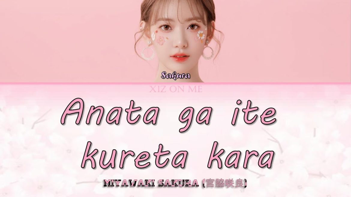 HKT48 Miyawaki Sakura (宮脇咲良) - 'Anata ga ite kureta kara (あなたがいてくれたから)' (Rom/Kan/Eng) Lyrics