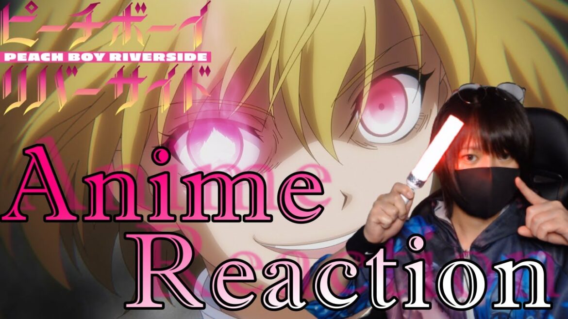 ピーチボーイリバーサイド 1話 episode1 Reaction ピーチボーイリバーサイド 1話 episode1 Reaction