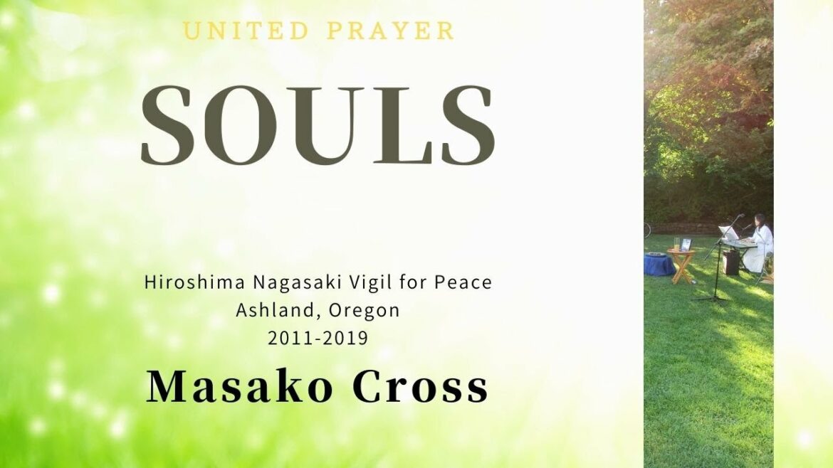 Souls    Music & Lyrics: Masako Cross      広島長崎原爆被害者の追悼歌 Souls    Music & Lyrics: Masako Cross      広島長崎原爆被害者の追悼歌