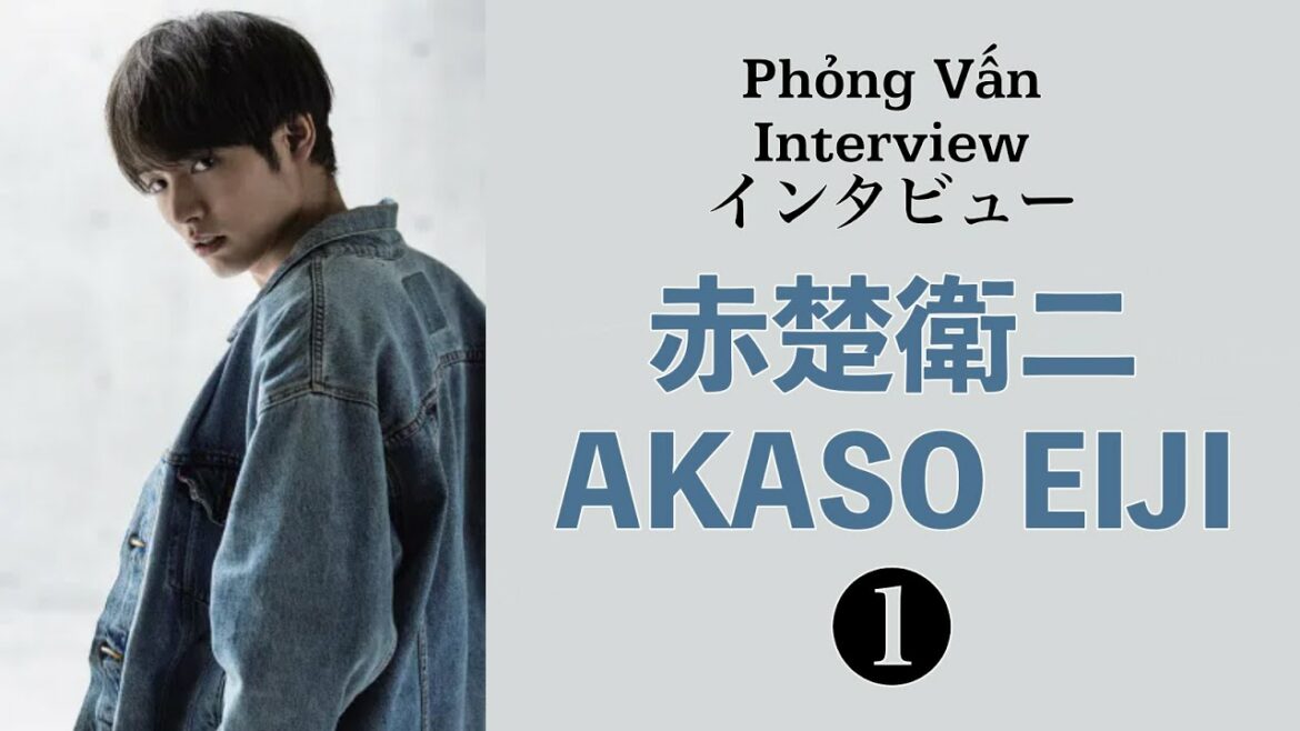 【VIETSUB/ENGSUB】AKASO EIJI (赤楚衛二) – Phỏng vấn Nikkei Enter Watching (1/2) | Braid Girl's World 【VIETSUB/ENGSUB】AKASO EIJI (赤楚衛二) - Phỏng vấn Nikkei Enter Watching (1/2) | Braid Girl's World