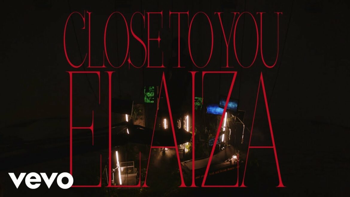 ELAIZA - 'Close to you' (official video)