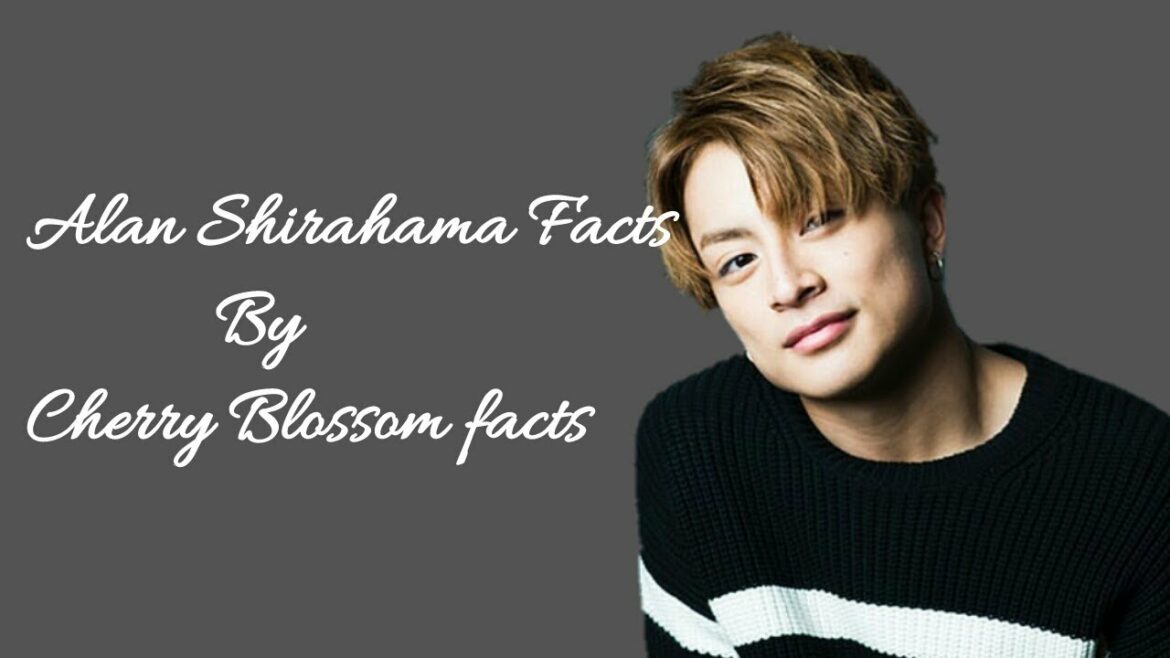 Alan Shirahama Facts (Japanese singer)  白濱亜嵐 (しらはま あらん)