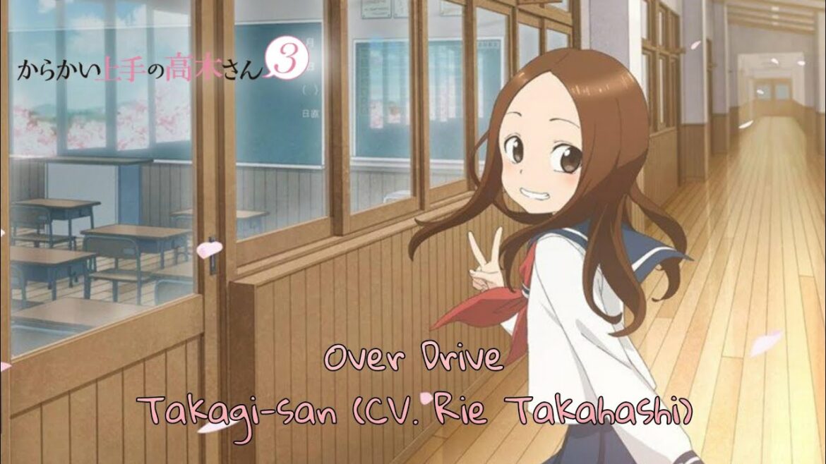 『Over Drive - Takagi-san (CV. Rie Takahashi)』(Karakai Jouzu no Takagi-san 3 ED 2)