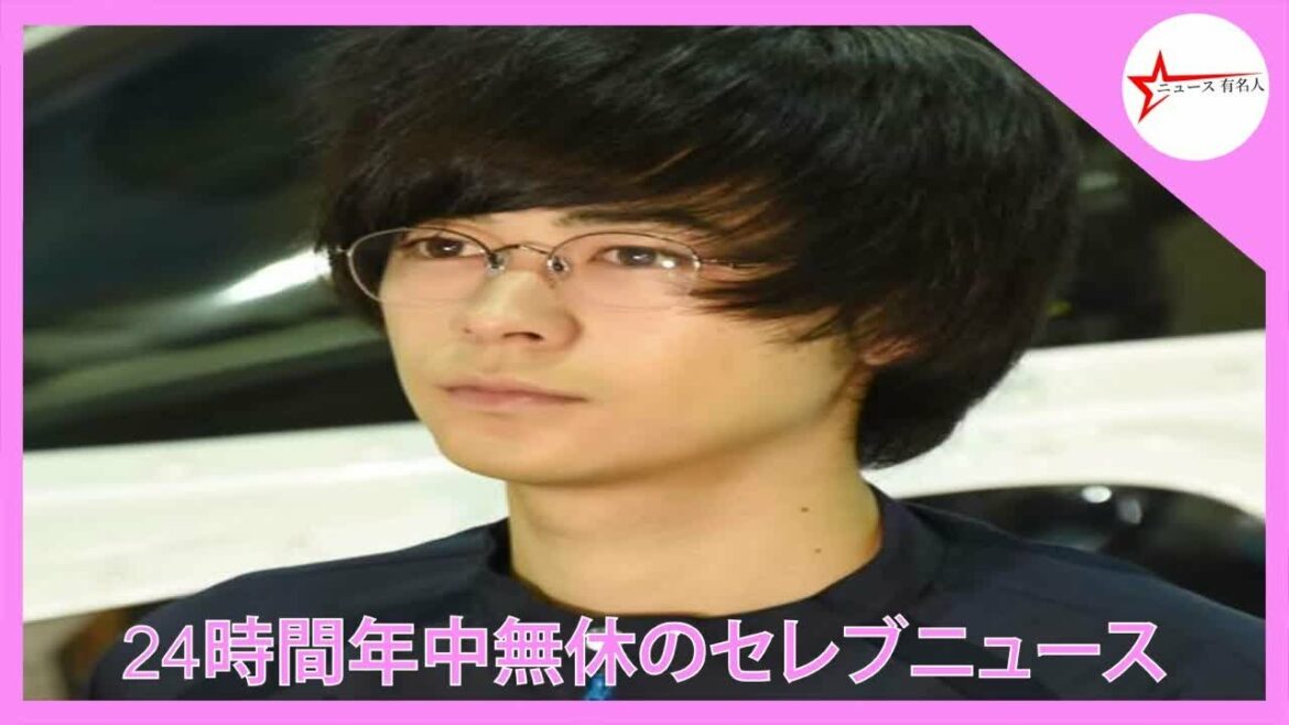 成田凌は森七菜の「一瞬の愛」「実家の母の顔のようだ…」を明かした。   |  ニュース 有名人