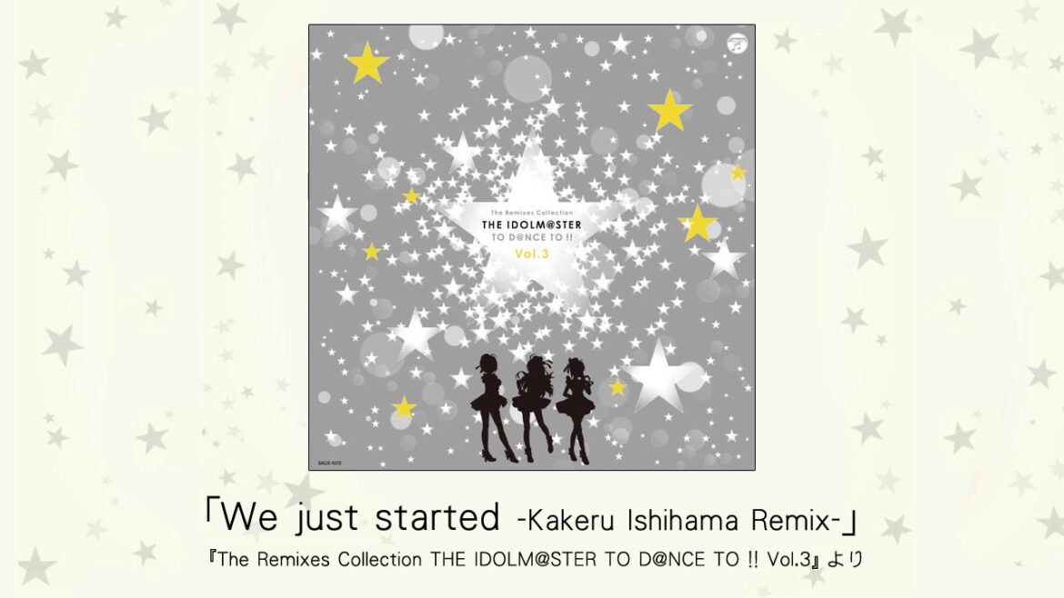 【アイドルマスター】「We just started -Kakeru Ishihama Remix-」