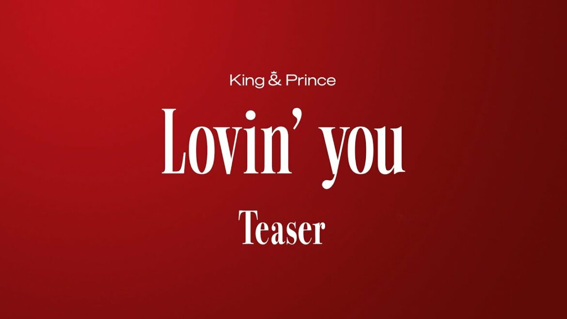 King & Prince「Lovin’ you 」Special Teaser