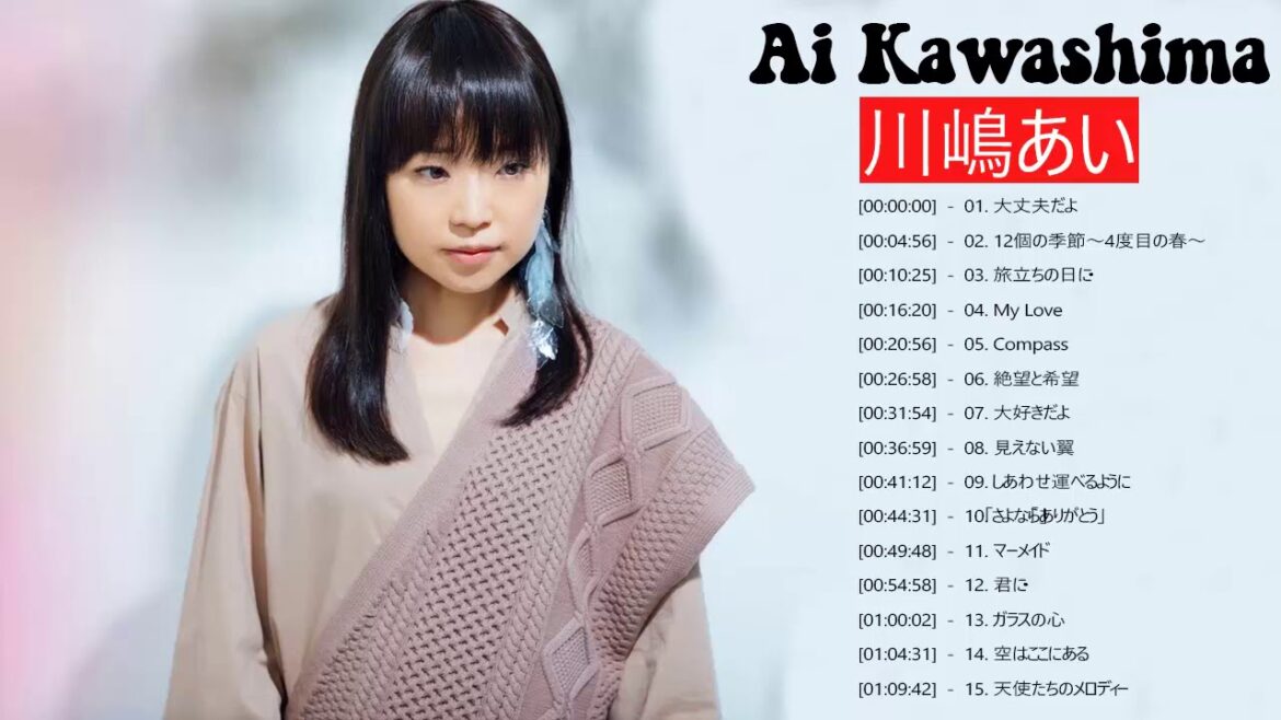 川嶋あい 人気曲 メドレー ♫♥♫ 川嶋あい おすすめの名曲 ♫♥♫ Ai Kawashima Greatest Hits 2021