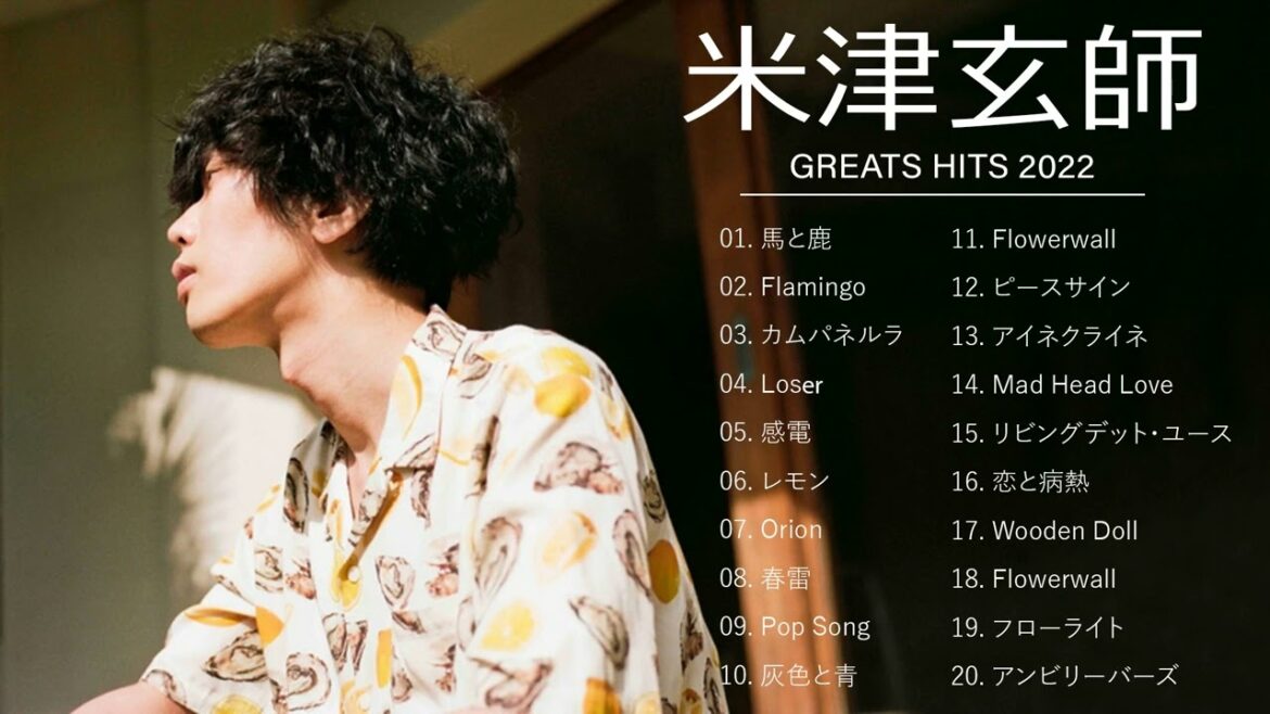 米津玄師 のベストソング 2022 、 米津玄師メドレー 2022 - Best Songs Of KENSHI YONEZU 2022 - POP SONG, LEMON