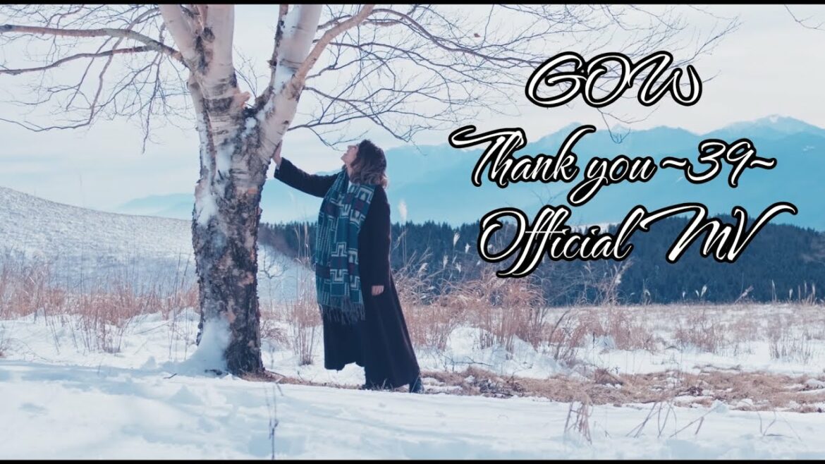 GOW-Thank you~39~ [Official Music Video]