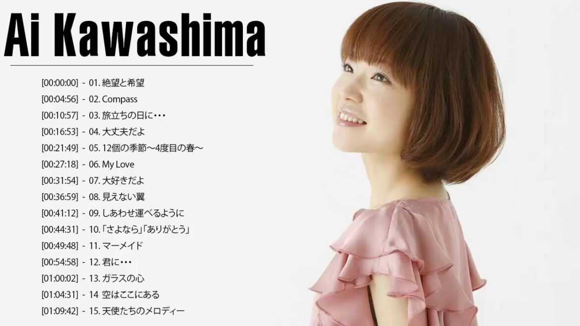 川嶋あい 名曲 ランキング ♫♥♫ 川嶋あい おすすめの名曲 ♫♥♫ 川嶋あい メドレー ♫♥♫ Ai Kawashima Greatest Hits 2021 vol2