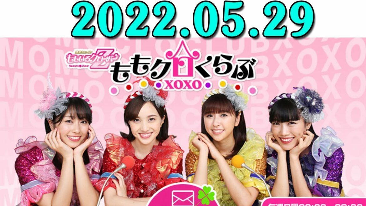 ももいろクローバーZ ももクロくらぶxoxo 2022年05月29日
