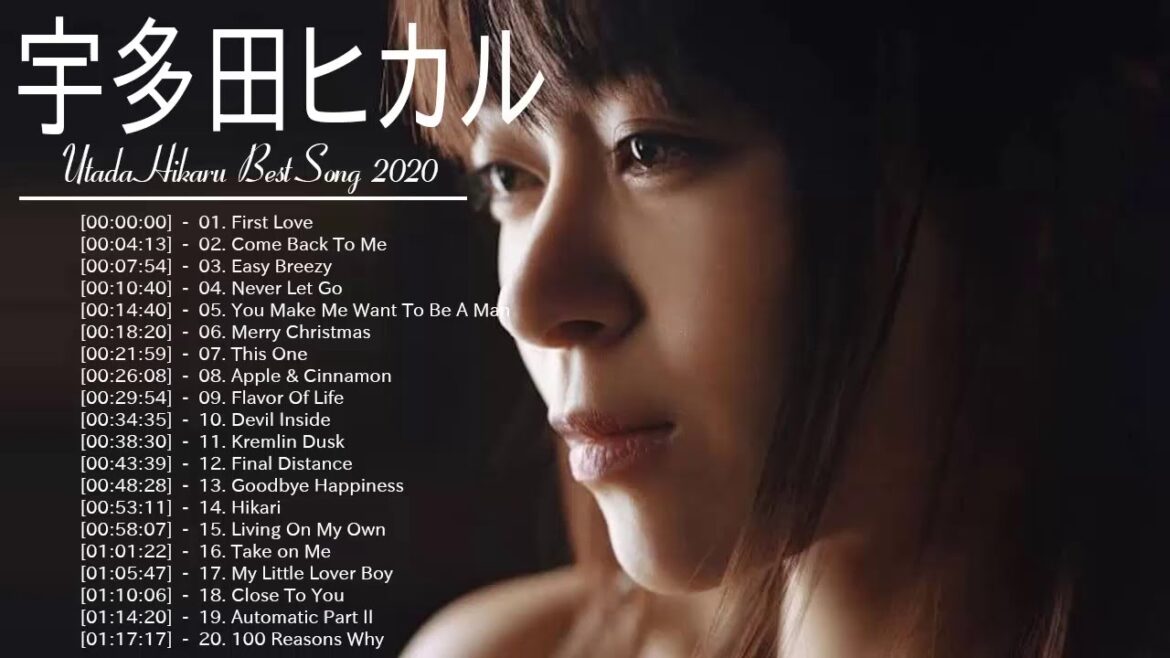 Best song of Utada Hikaru 2020 –  Greatest hits full album new 2020 -Utada Hikaru 最新ベストヒットメドレー 2020 Best song of Utada Hikaru 2020 -  Greatest hits full album new 2020 -Utada Hikaru 最新ベストヒットメドレー 2020