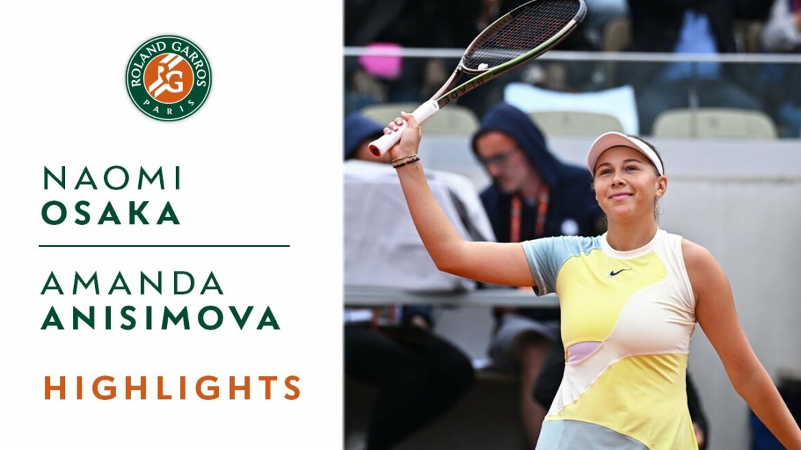 Naomi Osaka vs Amanda Anisimova – Round 1 Highlights I Roland-Garros 2022 Naomi Osaka vs Amanda Anisimova - Round 1 Highlights I Roland-Garros 2022