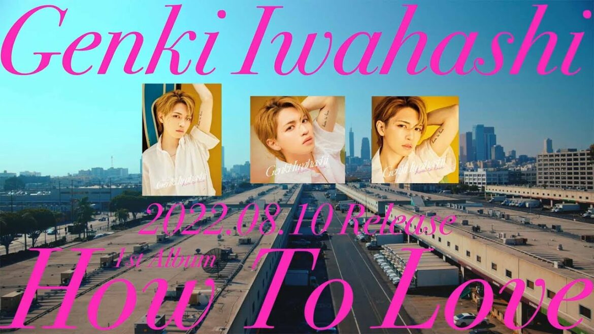 GENKI IWAHASHI 岩橋玄樹 - How To Love 【Teaser1】