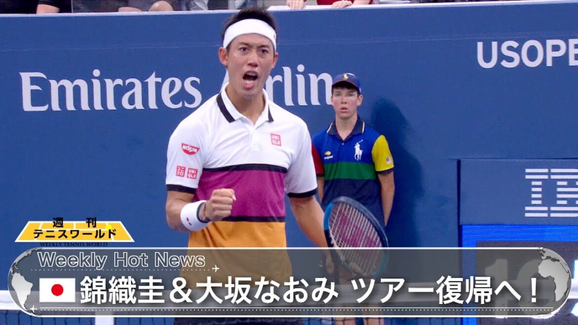 【Weekly Hot News】 錦織圭＆大坂なおみがいよいよツアー復帰！2022.07.25 OA│週刊テニスワールド【WOWOW】