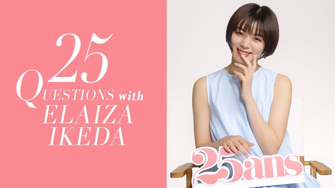 池田エライザさんに25の質問！｜25 Questions｜ 25ans