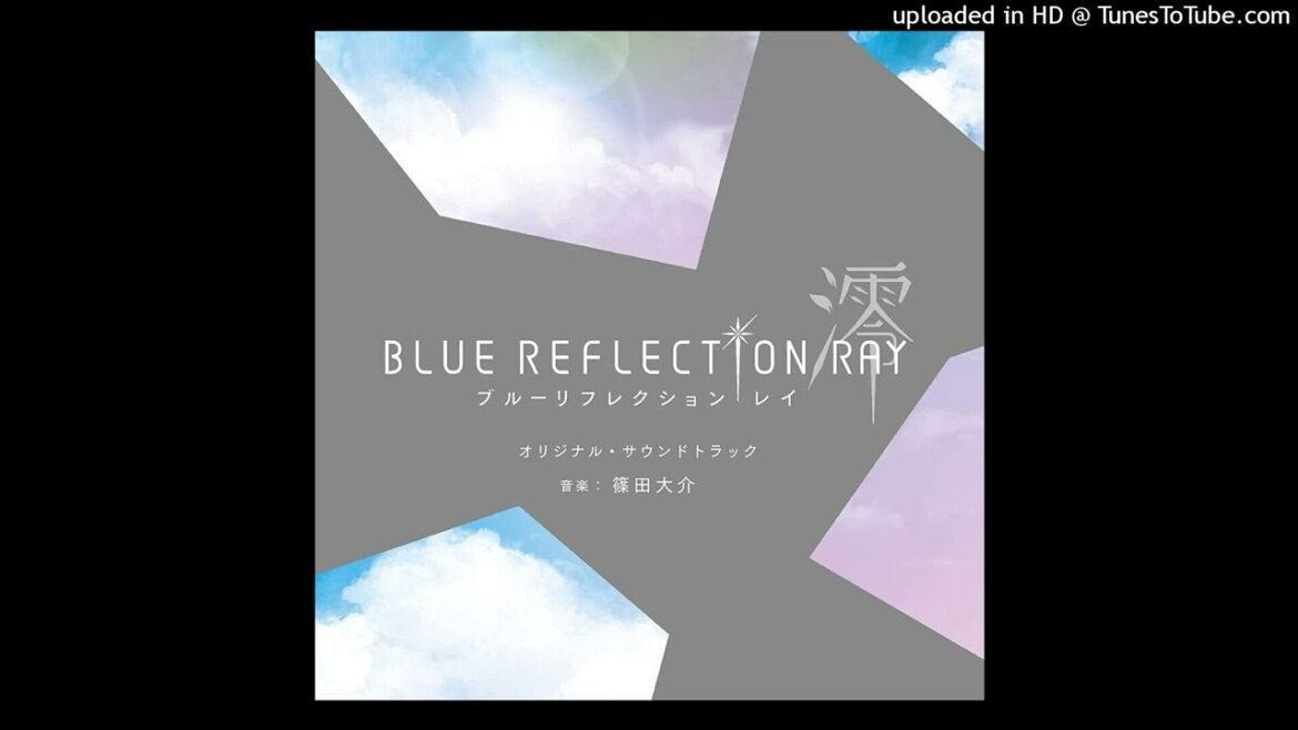【BLUE REFLECTION 澪 RAY OST】Ruka - 激闘 -