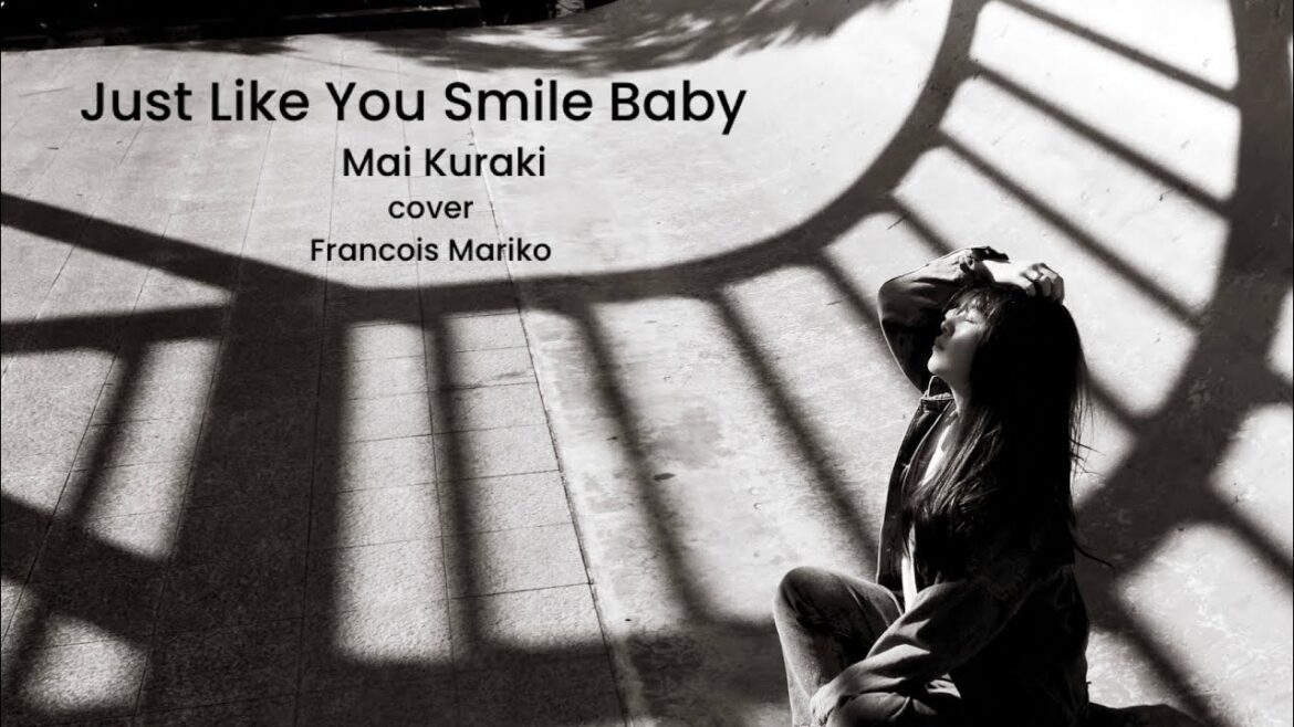 Just Like You Smile Baby / Mai Kuraki   Cover Francois Mariko