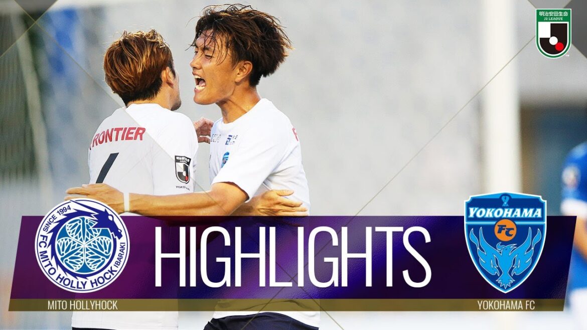 【公式】ハイライト：水戸ホーリーホックvs横浜ＦＣ 明治安田生命Ｊ２リーグ 第24節 2022/7/2