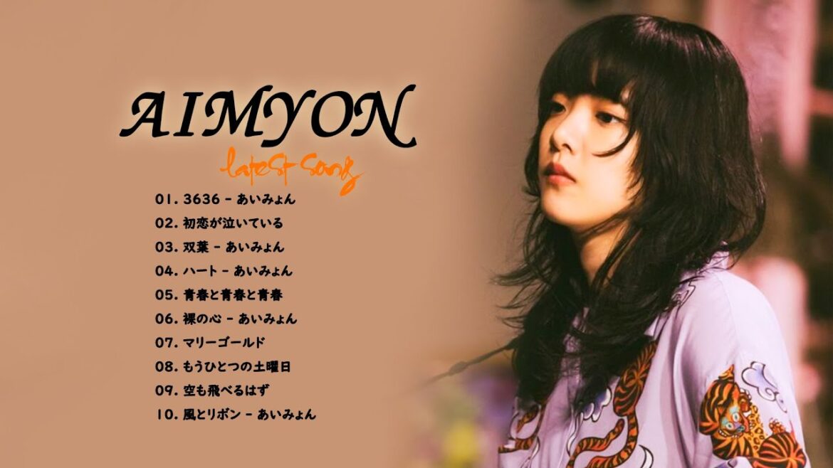 あいみょん最新曲集 – Best Songs Of Aimyon 2022 あいみょん最新曲集 - Best Songs Of Aimyon 2022