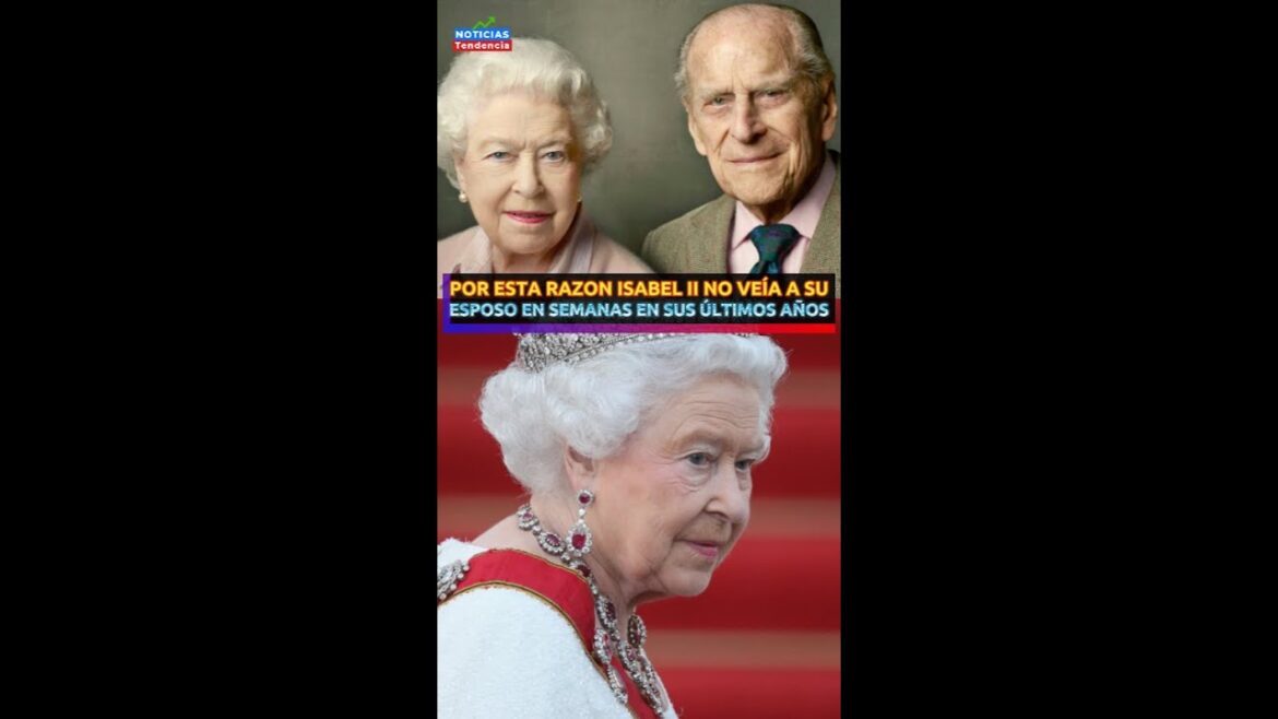 POR ESTA RAZON ISABEL II NO VEIA A SU ESPOSO EN SEMANAS, EN SUS ULTIMOS AÑOS DE VIDA #reinaisabelii