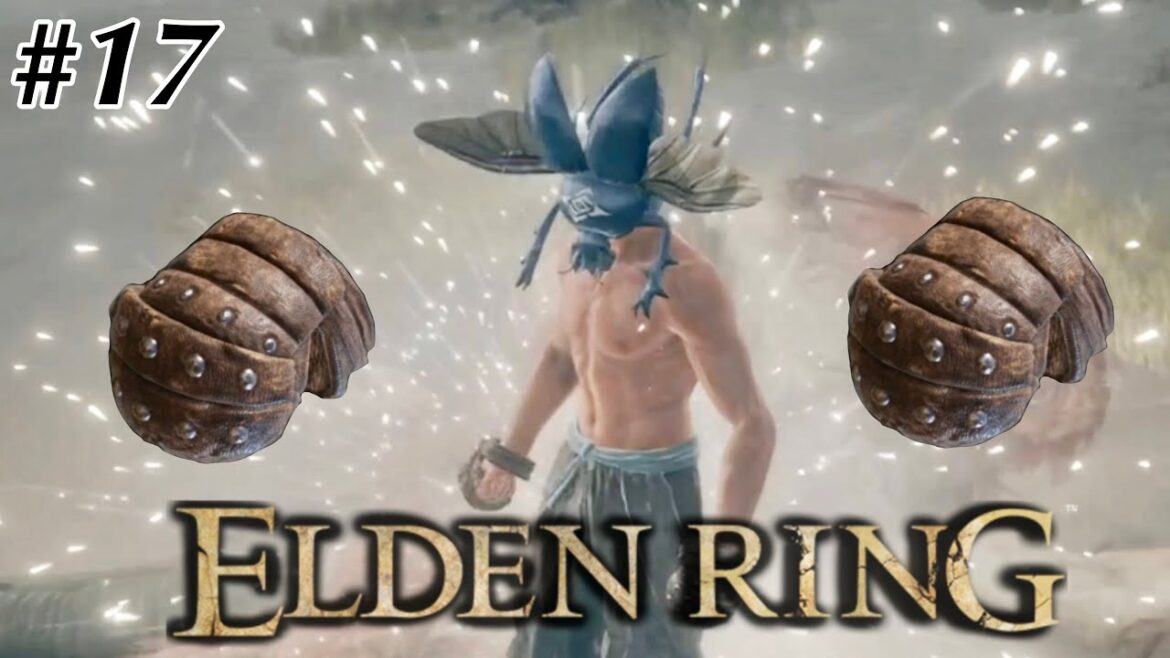 #17【ELDEN RING】はやく誰か俺のセスタスを止めてくれ。【エルデンリング】