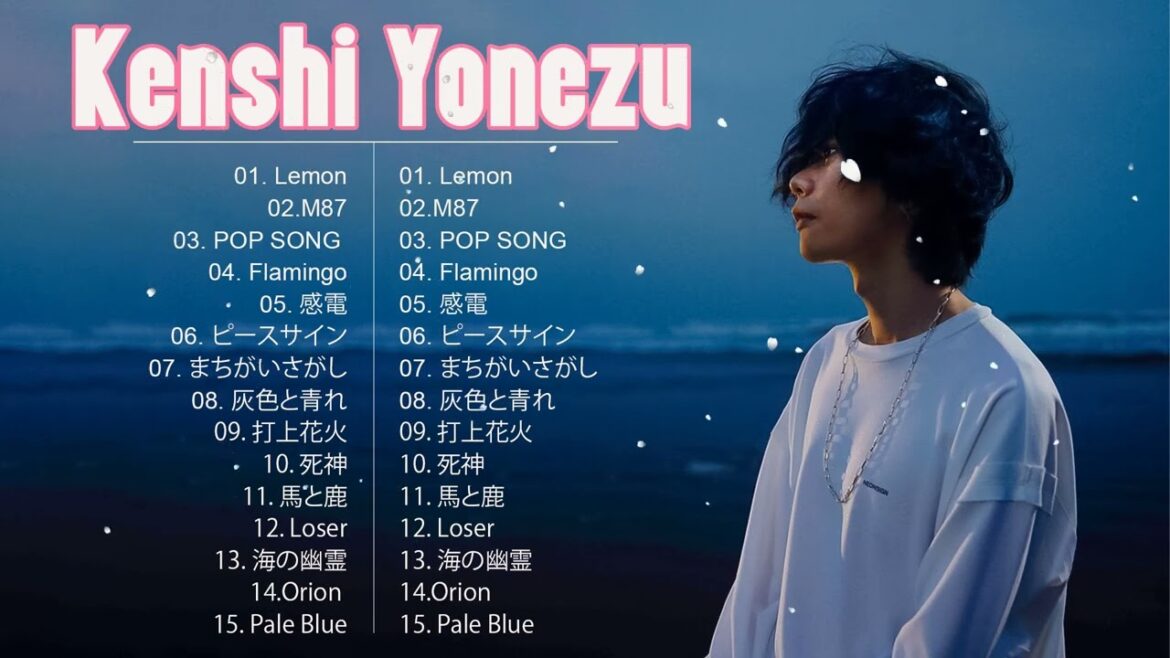 KENSHI YONEZU 米津玄師 best new playlist - KENSHI YONEZU 米津玄師 2022