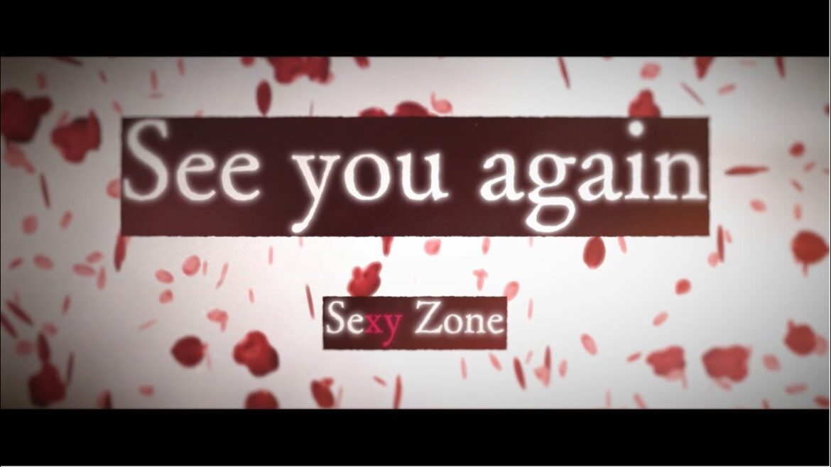 Sexy Zone 「See you again」Lyric Video Sexy Zone 「See you again」Lyric Video