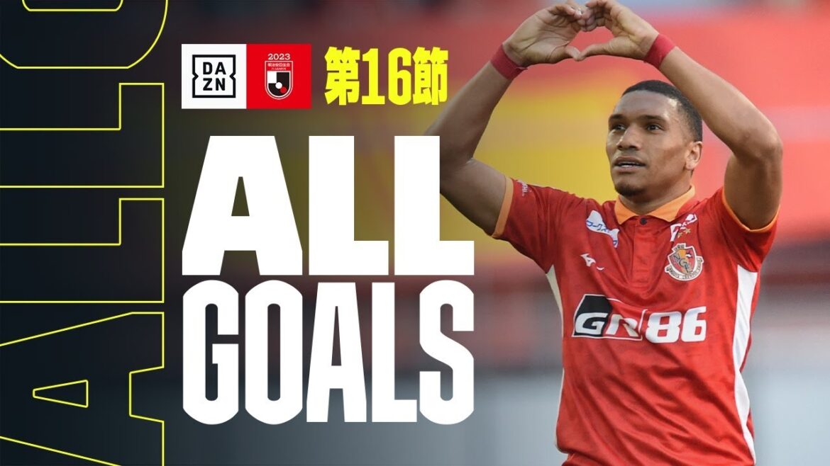 【J1 第16節｜ALL GOALS】全ゴールを一挙振り返り！｜2023 明治安田生命J1リーグ