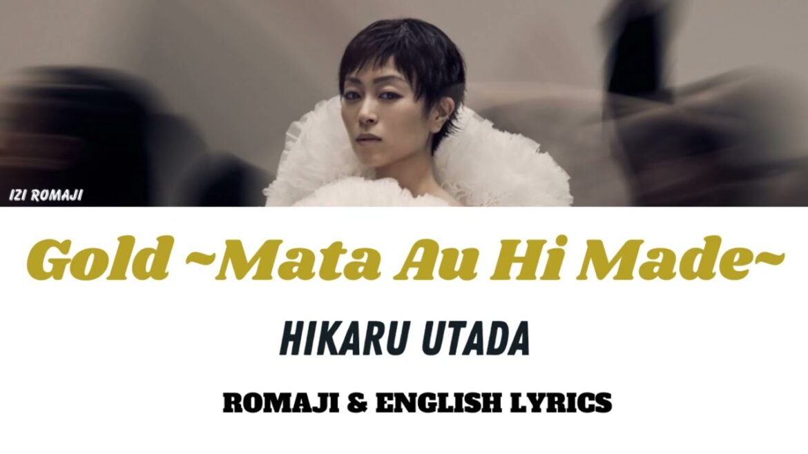 Lyrics Hikaru Utada - Gold -Mata Au Hi Made- Romaji & English Translation