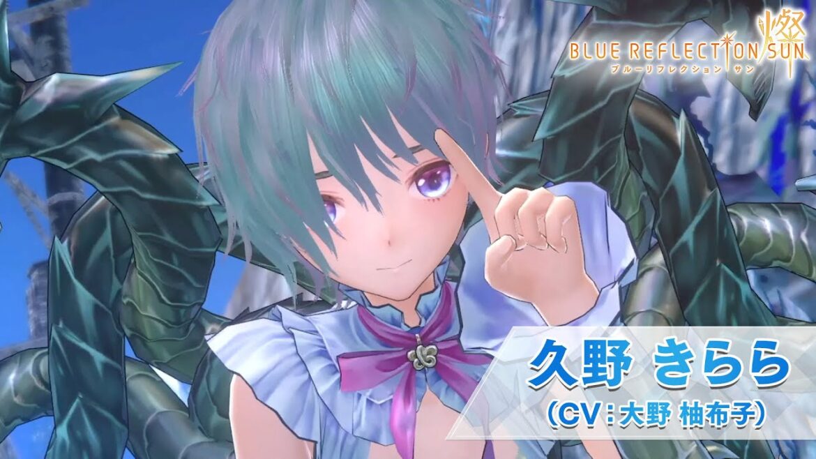 【BLUE REFLECTION SUN/燦】キャラ紹介PV：久野 きらら（CV：大野 柚布子）