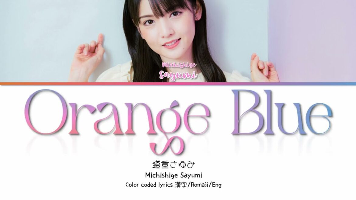 Michishige Sayumi (道重さゆみ) 'Orange Blue (オレンジブルー)' Lyrics 歌詞/Romaji/Eng