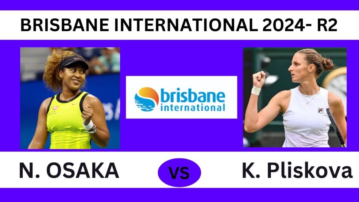 NAOMI OSAKA VS K. PLISKOVA - R2 BRISBANE INTERNATIONAL 2024- LIVESTREAM - PLAY-BY-PLAY LIVE STREAM