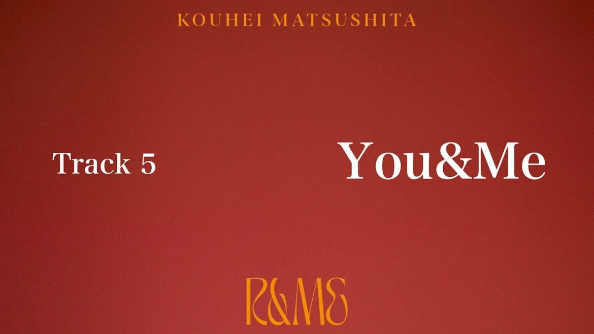 松下洸平 - You&Me【Official Audio】