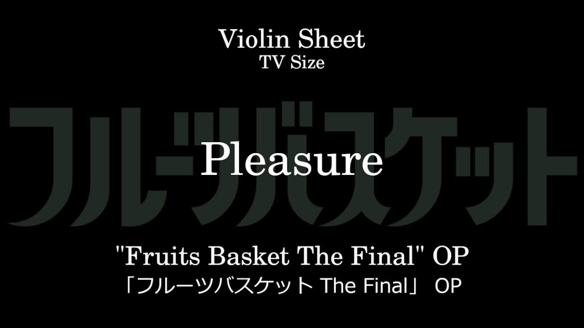 Pleasure | "Fruits Basket The Final" OP  [Violin Sheet]
