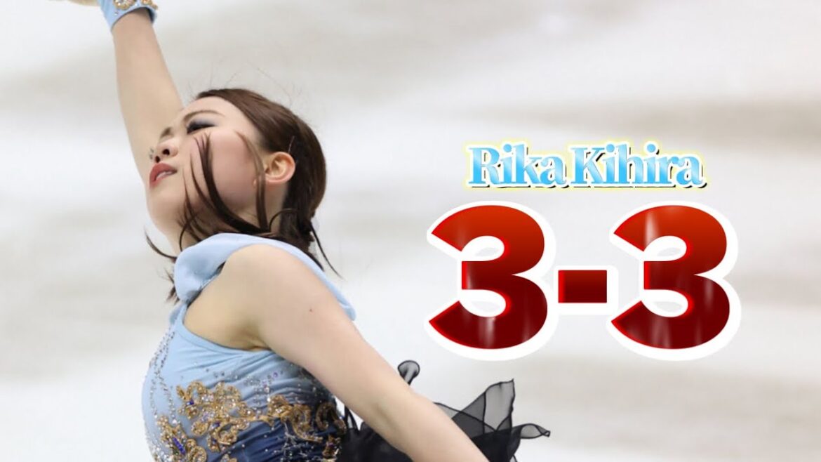Rika Kihira 3-3 (紀平梨花 ３回転３回転集)