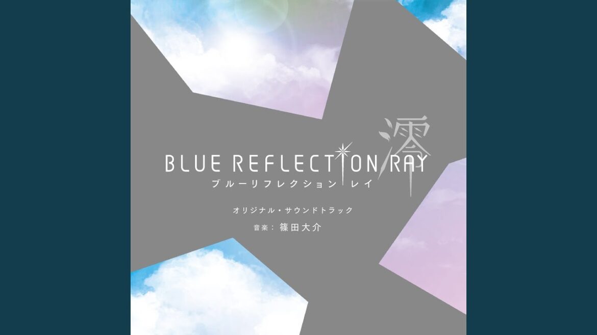 BLUE REFLECTION澪/RAY – Battle Theme – BLUE REFLECTION澪/RAY - Battle Theme -